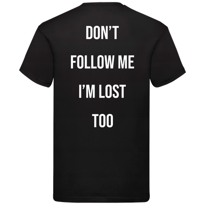DON'T FOLLOW ME I'M LOST TOO