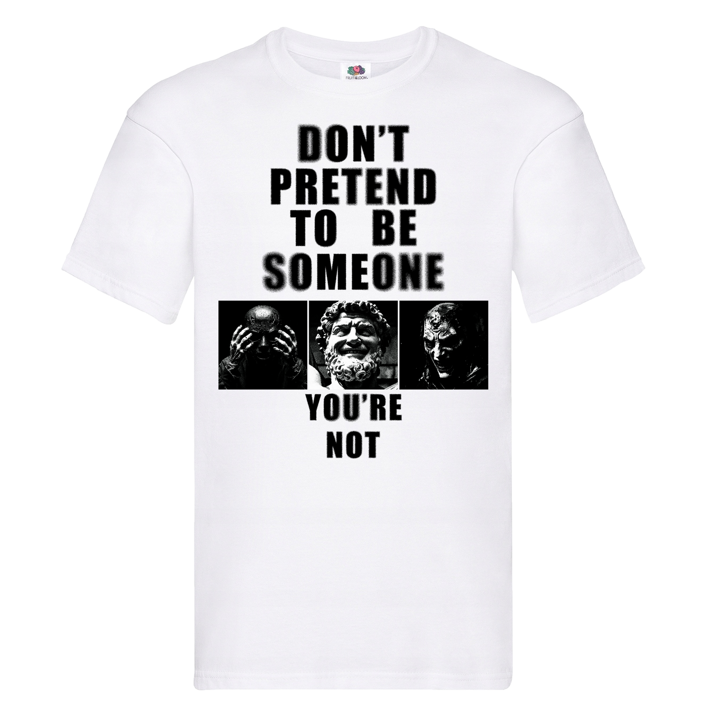 "Don't pretend to be someone you're not" Tee