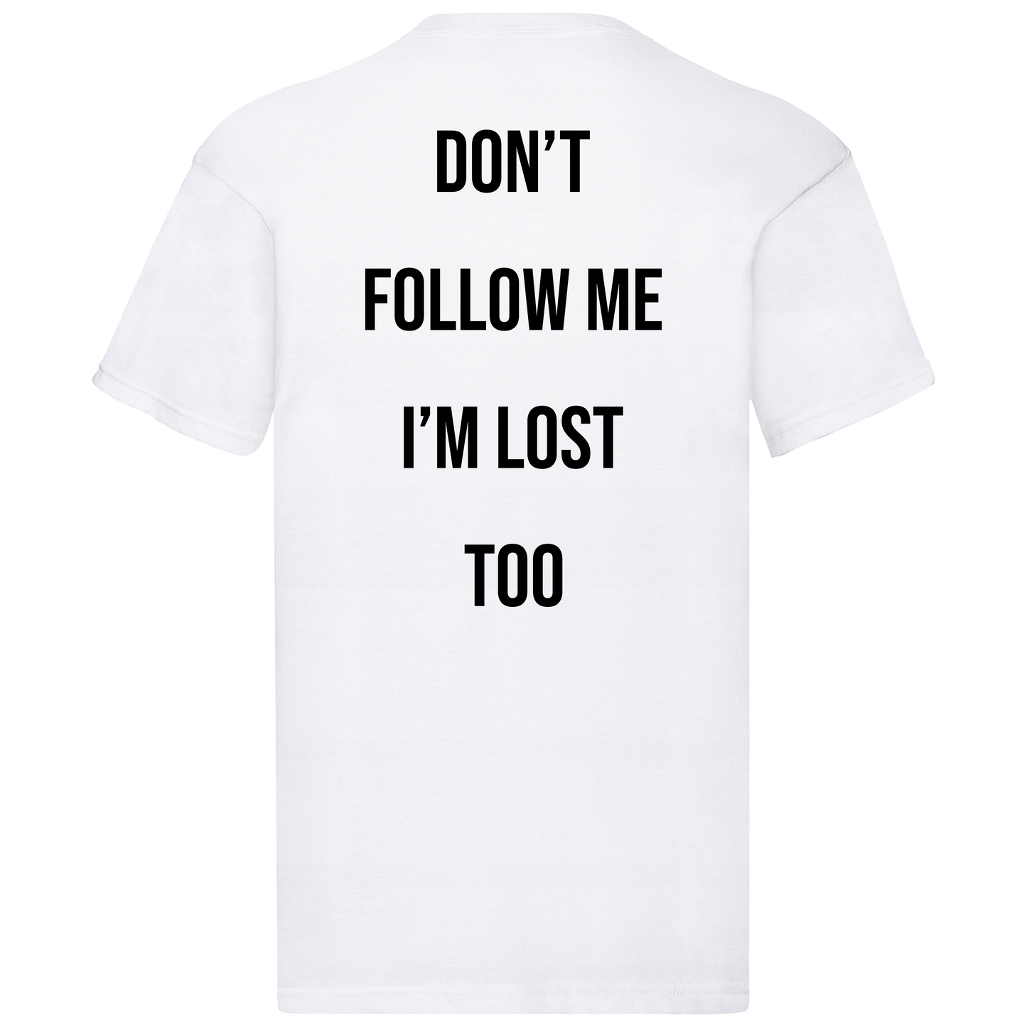 DON'T FOLLOW ME I'M LOST TOO