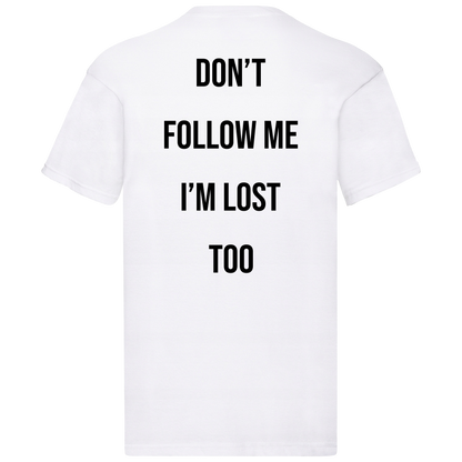 DON'T FOLLOW ME I'M LOST TOO